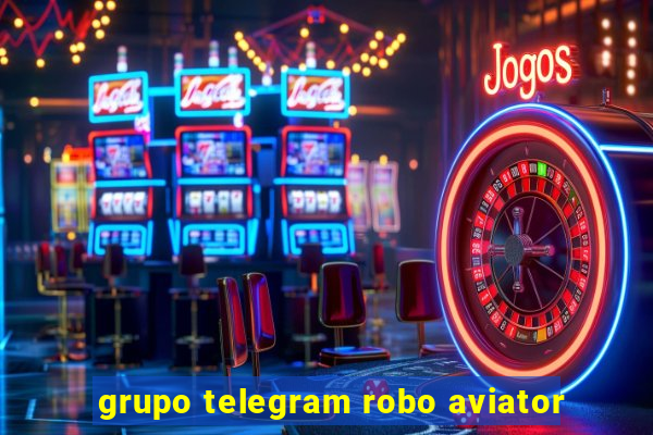 grupo telegram robo aviator